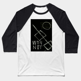 Why NotI Baseball T-Shirt